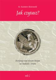 Jak czytasz? Medytacje nad słowem Bożym na niedziele i święta. Rok C. Autor: ks. Kazimierz Skwierawski. Dadada.pl Okładka książki Jak czytasz? Medytacje nad słowem Bożym na niedziele i święta. Rok C