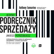 Jedyny podręcznik sprzedaży jakiego potrzebujesz - Audiobook. Autor: ANTHONY IANNARINO. Dadada.pl Okładka książki Jedyny podręcznik sprzedaży jakiego potrzebujesz - Audiobook