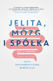 Okładka książki JELITA MÓZG I SPÓŁKA CZYLI PSYCHOBIOTYCZNA REWOLUCJA
