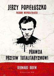 Okładka książki Jerzy Popiełuszko Prawda przeciw totalitaryzmowi
