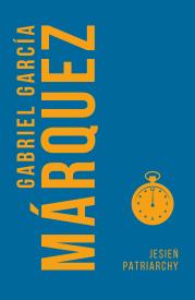 Jesień patriarchy. Autor: Carlos Marrodan Casas, Gabriel Garcia Marquez. Dadada.pl Okładka książki Jesień patriarchy