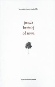 Jeszcze bardziej od nowa. Autor: Kuczera-Chachulska Bernadetta. Dadada.pl Okładka książki Jeszcze bardziej od nowa