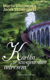 Kartka ze szwajcarskim adresem DL. Autor: Jacek Skowroński, Maria Ulatowska. Dadada.pl Okładka książki Kartka ze szwajcarskim adresem DL