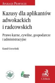 Okładka książki Kazusy dla aplikantów radcowskich i adwokackich Prawo karne, cywilne, gospodarcze i administracyjne