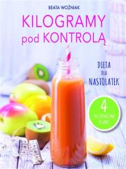 Kilogramy pod kontrolą. Dieta dla nastolatek. Autor: Beata Woźniak. Dadada.pl Okładka książki Kilogramy pod kontrolą. Dieta dla nastolatek