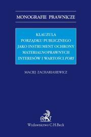 Okładka książki Klauzula porządku publicznego jako instrument ochrony materialnoprawnych interesów i wartości fori