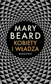 KOBIETY I WŁADZA MANIFEST. Autor: Mary Beard. Dadada.pl Okładka książki KOBIETY I WŁADZA MANIFEST