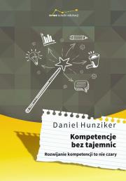 Okładka książki KOMPETENCJE BEZ TAJEMNIC ROZWIJANIE KOMPETENCJI TO NIE CZARY