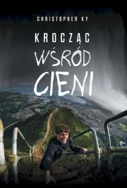 Krocząc wśród cieni. Autor: Kucharsky Christopher. Dadada.pl Okładka książki Krocząc wśród cieni