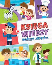 Księga wiedzy małego dziecka. Autor: Opracowanie zbiorowe. Dadada.pl Okładka książki Księga wiedzy małego dziecka