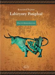 Labirynty Pasiphaë. Autor: Rejmer Kryzsytof. Dadada.pl Okładka książki Labirynty Pasiphaë