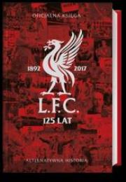 LFC 125 lat. Alternatywna historia. Autor: Opracowanie zbiorowe. Dadada.pl Okładka książki LFC 125 lat. Alternatywna historia