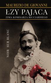 ŁZY PAJACA ZIMA KOMISARZA RICCIARDIEGO. Autor: MAURIZIO DE GIOVANNI, MACIEJ A. BRZOZOWSKI. Dadada.pl Okładka książki ŁZY PAJACA ZIMA KOMISARZA RICCIARDIEGO