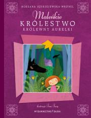Maleńkie Królestwo królewny Aurelki. Autor: JONA JUNG. Dadada.pl Okładka książki Maleńkie Królestwo królewny Aurelki