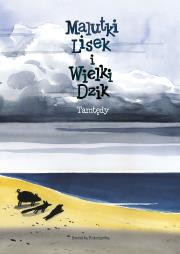 Malutki Lisek i Wielki Dzik, tom 4, Tamtędy.. Autor: Kołomycka Berenika. Dadada.pl Okładka książki Malutki Lisek i Wielki Dzik, tom 4, Tamtędy.