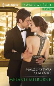Małżeństwo albo nic. Autor: Milburne Melanie. Dadada.pl Okładka książki Małżeństwo albo nic