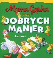 Mama Gąska uczy dobrych manier. Autor: ilustracje Tony Wolf. Dadada.pl Okładka książki Mama Gąska uczy dobrych manier