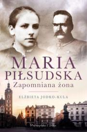 Okładka książki Maria Piłsudska. Zapomniana żona DL