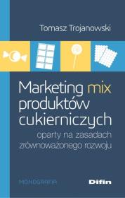 Okładka książki Marketing mix produktów cukierniczych oparty na zasadach zrównoważonego rozwoju