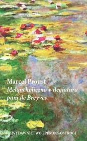 Melancholiczna wilegiatura pani de Breyves. Autor: Proust Marcel. Dadada.pl Okładka książki Melancholiczna wilegiatura pani de Breyves