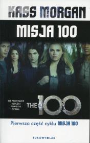 Misja 100 wydanie filmowe. Autor: Kass Morgan. Dadada.pl Okładka książki Misja 100 wydanie filmowe