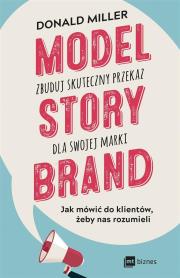 MODEL STORYBRAND ZBUDUJ SKUTECZNY PRZEKAZ DLA SWOJEJ MARKI. Autor: Donald Miller. Dadada.pl Okładka książki MODEL STORYBRAND ZBUDUJ SKUTECZNY PRZEKAZ DLA SWOJEJ MARKI