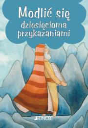 MODLIĆ SIĘ DZIESIĘCIOMA PRZYKAZANIAMI. Autor: Silvia Vecchini. Dadada.pl Okładka książki MODLIĆ SIĘ DZIESIĘCIOMA PRZYKAZANIAMI