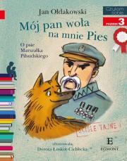 MÓJ PAN WOŁA NA MNIE PIES O PSIE MARSZAŁKA PIŁSUDSKIEGO CZYTAM SOBIE POZIOM 3. Autor: Jan Ołdakowski. Dadada.pl Okładka książki MÓJ PAN WOŁA NA MNIE PIES O PSIE MARSZAŁKA PIŁSUDSKIEGO CZYTAM SOBIE POZIOM 3