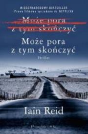 Może pora z tym skończyć DL. Autor: Iain Reid. Dadada.pl Okładka książki Może pora z tym skończyć DL