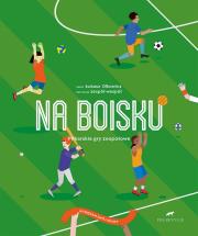 Okładka książki NA BOISKU PIŁKARSKIE GRY SPORTOWE WYBIERZ SWÓJ SPORT