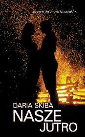 Nasze jutro. Autor: Skiba Daria. Dadada.pl Okładka książki Nasze jutro