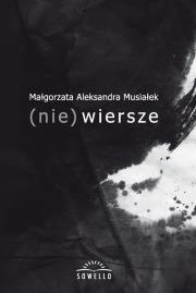 (nie) wiersze. Autor: Musiałek Małgorzata Aleksandra. Dadada.pl Okładka książki (nie) wiersze