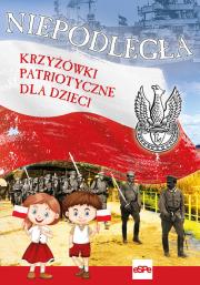 Niepodległa. Krzyżówki patriotyczne dla dzieci. Autor: Michał Wilk (oprac.). Dadada.pl Okładka książki Niepodległa. Krzyżówki patriotyczne dla dzieci