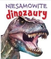 Niesamowite dinozaury. Autor: Steve Parker     Brian Williams     Rupert Matthews. Dadada.pl Okładka książki Niesamowite dinozaury