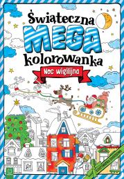 Okładka książki NOC WIGILIJNA ŚWIĄTECZNA MEGAKOLOROWANKA