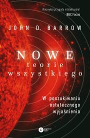 NOWE TEORIE WSZYSTKIEGO W POSZUKIWANIU OSTATECZNEGO WYJAŚNIENIA. Autor: Barrow John D.. Dadada.pl Okładka książki NOWE TEORIE WSZYSTKIEGO W POSZUKIWANIU OSTATECZNEGO WYJAŚNIENIA