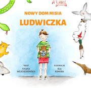 Nowy dom misia Ludwiczka. Autor: Sylwia Wojciechowska-Bartkiewicz, Matuszewska-Komuda Mariola. Dadada.pl Okładka książki Nowy dom misia Ludwiczka
