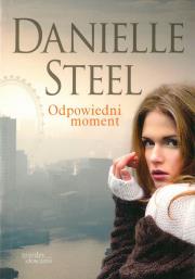ODPOWIEDNI MOMENT WYD. KIESZONKOWE. Autor: Danielle Steel. Dadada.pl Okładka książki ODPOWIEDNI MOMENT WYD. KIESZONKOWE