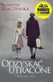 Odzyskać utracone DL. Autor: Kołczewska Katarzyna. Dadada.pl Okładka książki Odzyskać utracone DL