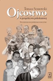 Ojcostwo w perspektywie pokoleniowej. Autor: Sosnowski Tomasz. Dadada.pl Okładka książki Ojcostwo w perspektywie pokoleniowej