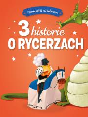 Okładka książki Opowiastki na dobranoc. 3 historie o rycerzach
