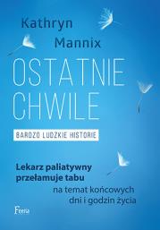 Ostatnie chwile. Autor: Kathryn Mannix. Dadada.pl Okładka książki Ostatnie chwile