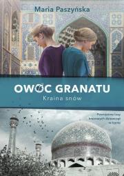 Owoc granatu. Kraina snów. Autor: Paszyńska Maria. Dadada.pl Okładka książki Owoc granatu. Kraina snów