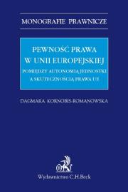 Okładka książki Pewność prawa w Unii Europejskiej Pomiędzy autonomią jednostki a skutecznością prawa UE