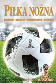 Okładka książki PIŁKA NOŻNA HISTORIA LEGENDY MISTRZOSTWA PUCHARY