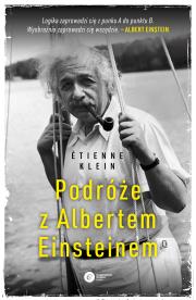 PODRÓŻE Z ALBERTEM EINSTEINEM. Autor: ETIENNE KLEIN. Dadada.pl Okładka książki PODRÓŻE Z ALBERTEM EINSTEINEM
