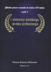 Polski proces ziemski do końca XV wieku Cz.2. Autor: Walkowski Grzegorz Kazimierz. Dadada.pl Okładka książki Polski proces ziemski do końca XV wieku Cz.2