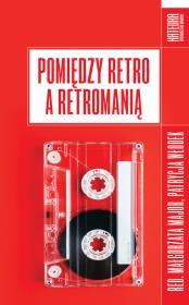 Okładka książki Pomiędzy retro a retromanią