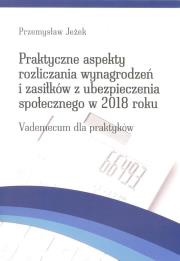 Okładka książki Praktyczne aspekty rozliczania wynagrodzeń  i zasiłków z ubezpieczenia społecznego w 2018 roku
