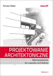 PROJEKTOWANIE ARCHITEKTONICZNE WPROWADZENIE DO ZAWODU ARCHITEKTA WYD. 2. Autor: Tomasz Malec. Dadada.pl Okładka książki PROJEKTOWANIE ARCHITEKTONICZNE WPROWADZENIE DO ZAWODU ARCHITEKTA WYD. 2